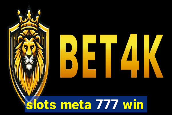 slots meta 777 win